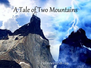 A Tale of Two Mountains
Hebrews 12:18–29
 