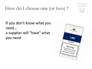 How do I choose one (or two) ?


If you don't know what you
need...
a supplier will "have" what
you need
 
