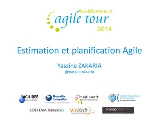 Estimation et planification Agile 
Yassine ZAKARIA @yassinezakaria 
 