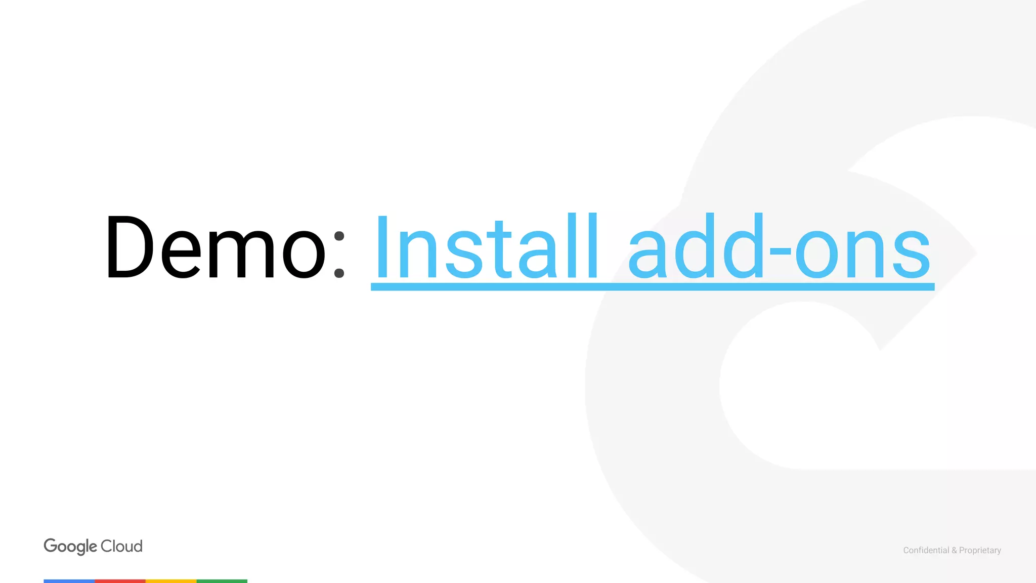 Confidential & Proprietary
Demo: Install add-ons
 