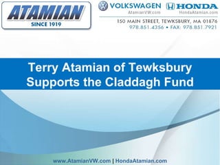 Terry Atamian of Tewksbury Supports the Claddagh Fund www.AtamianVW.com  |  HondaAtamian.com 