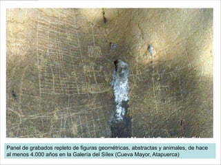 Panel de grabados repleto de figuras geométricas, abstractas y animales, de hace
al menos 4.000 años en la Galería del Sílex (Cueva Mayor, Atapuerca)
 
