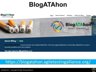 Confidential | Copyright © Agile Testing Alliance
BlogATAhon
https://blogatahon.agiletestingalliance.org/
 