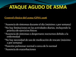 Niveles de control del asma – GINA 2006
Característica controlado parcialmente no controlado
controlado
__________________...