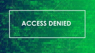 ACCESS DENIED
 