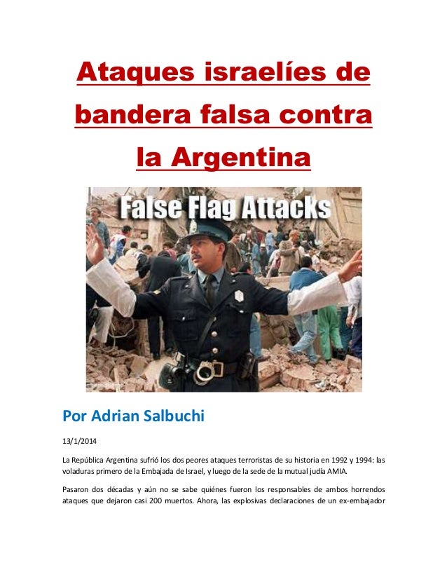 Ataques israelíes de
bandera falsa contra
la Argentina
Por Adrian Salbuchi
13/1/2014
La República Argentina sufrió los dos...