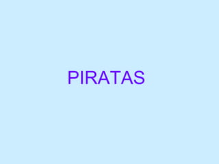 PIRATAS 