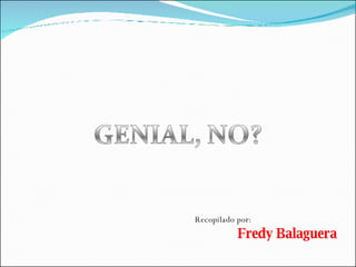 Recopilado por: Fredy Balaguera 