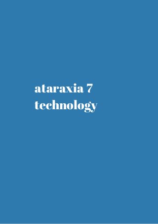 ataraxia 7 
technology 
 