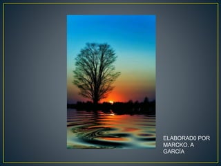 ELABORAD0 POR
MARCKO. A
GARCÍA
 