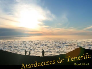 Atardeceres de Tenerife
Majed Khalil
 