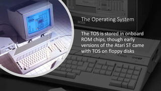 Atari ST - History of The OS | PPTX
