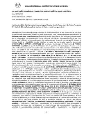 ORGANIZAÇÃO SOCIAL CRISTÃ-ESPÍRITA ANDRÉ LUIZ-OSCAL
28
ATA DA REUNIÃO ORDINÁRIA DO CONSELHO DA ADMINISTRAÇÃO DA OSCAL – CAD/OSCAL
Data: 18/05/2014
Horário: 09h20min às 12h45min
Local: Belo Horizonte - MG, Casa Espírita André Luiz/CEAL.
Participantes: Célio Alan Kardec de Oliveira, Ângela Moreira, Daniela Piazza, Mary de Fátima Fernandes,
Elvy Maria de Oliveira Rocha, Vilmar Mariano da Silveira e Lúcia Rodrigues Alves.
Ata da Reunião Ordinária do CAD/OSCAL, realizada no dia dezoito de maio de dois mil e quatorze, com início
às nove horas e vinte minutos, através da prece proferida por Lúcia. Foi desenvolvida a seguinte pauta: 1-
REGIMENTO INTERNO DA COMEMOFRA: Ângela fala de sua preocupação com a maneira como os jovens
vêm se relacionando com os assentados com a militância; este não é o foco da COMEMOFRA que é um
evento ligado à OSCAL e os jovens não podem ficar independentes. De acordo com o artigo 25, alínea h do
Estatuto Social, o CAD/OSCAL decidiu oficializar a criação da coordenação específica denominada
COORDENAÇÃO DE INFÂNCIA À JUVENTUDE- CIJ - vinculada à Coordenação de Ação Espírita. 2- PRÓXIMA
REUNIÃO DO CAD/OSCAL: A reunião do CAD do dia dois de agosto foi antecipada para o dia vinte e seis de
julho, em Brasília, devendo ser convocados todos os representantes da CIJ. Na mesma data, o CAD/OSCAL se
reunirá com o CAD do GFE Irmão Estevão para tratar do Contrato de Comodato, e o engajamento do GFE
Irmão Estevão no MOFRA e perante a CIFRATER. 3- REGIMENTO INTERNO DA CIFRATER – APROVAÇÃO E
IMPLANTAÇÃO: Após realizar as alterações sugeridas pelo CRA, o Regimento foi aprovado. Será anexado a
esta ata. 4- SEMANA DA FRATERNIDADE – APRESENTAÇÃO DE PROPOSTA PELA COORDENAÇÃO DA
REGIÕES FRATERNAS: Este assunto já foi tratado na Assembleia Geral da OSCAL do dia dezessete de maio
de dois mil e quatorze. Estaremos aguardando proposta da 3ª Região Fraterna quanto a sediar este evento
em São Bernardo do Campo/SP. 5- DEFINIÇÃO SOBRE ISAÚ E MÁRCIA – RESIDIR OU NÃO NA CIFRATER:
Ângela observa que a situação é muito delicada. É necessário um posicionamento urgente do CAD. Ficou
determinado que os irmãos serão convocados para uma nova e definitiva reunião com o CAD/OSCAL, em 26
de julho em Brasília/DF para ultimar esta questão. 6- CARAVANAS À CIDADE DA FRATERNIDADE: Haverá um
contato com as 1ª e 7ª Regiões fraternas para verificar a possibilidade da realização das caravanas em
outubro. A partir de 19 de maio está ocorrendo a Caravana do Amor Nordestino, 6ª e 10ª Regiões Fraternas
e no Corpus Christy a Caravana da Esperança – 4ª e 12ª Regiões Fraternas, juntamente com a Caravana da
11ª Região Fraterna. Aguarda-se a confirmação de data da Caravana Cativar – 2ª e 3ª Regiões Fraternas. 7-
PARCERIAS DA OSCAL COM OUTRAS ENTIDADES: Foi firmada parceria com SENAR/PRONATEC e CRAS de
Alto Paraíso de Goiás para desenvolvimento de projeto na CIFRATER. Definiu-se pela normatização da
utilização da hospedaria da CIFRATER, quanto ao acolhimento de parceiros na CIFRATER. 8- EHC- SITUAÇÃO
ATUAL E DEMANDAS: A direção da Escola fará um levantamento de todas as demandas e buscará a solução
junto às caravanas, envolvendo alimentação, material de consumo e material escolar. 9- DISCUSSÃO SOBRE
REPACTUAÇÃO OU RESCISÃO DE CONTRATO DA OSCAL COM O CEI E CELEBRAÇÃO DE CONTRATO DE
COMODATO DA OSCAL COM A FEB RELATIVAMENTE A PROPRIEDADE DA OSCAL-SGAN 909, BRASÍLIA: Foi
discutido na Assembleia Geral da OSCAL do dia 17.05.14 e na Ata da AGO o assunto está bem detalhado. 10-
QUESTÕES FILOSÓFICAS DO MOFRA: GRUPO DE ESTUDOS JAIR SOARES: A OSCAL agendará uma reunião
para compreender a sua proposta de trabalho para provável inserção nos programas da Coordenação de
Ação Espírita. Se a visão do Grupo de Estudos Jair Soares não conflitar com a visão do MOFRA do atual
Conselho de Administração da OSCAL será uma alegria incluir este Grupo de Trabalho realizando ações junto
aos GFE. Após a prece final, proferida por Mary a reunião foi encerrada, às 12horas e 45 minutos.
REGIMENTO INTERNO CIDADE DA FRATERNIDADE (Coordenação da Cidade da Fraternidade – CCF/CAD)
SUMÁRIO 1. FINALIDADE2. OBJETIVO3. LOCALIDADES DE DESENVOLVIMENTO DAS ATIVIDADES 4.
MORADORES DA CIDADE DA FRATERNIDADE 4.1. FRATERNISTAS 4.2. COLABORADOR FUNCIONAL 4.3
ASSISTIDO 5. COORDENAÇÃO COLEGIADA DE ADMINISTRAÇÃO – CAD/CIFRATER 5.1. COMPETE AO
 