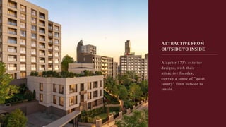 Ataşehir 173's exterior
designs, with their
attractive facades,
convey a sense of "quiet
luxury" from outside to
inside..
ATTRACTIVE FROM
OUTSIDE TO INSIDE
 