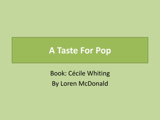 A Taste For Pop
Book: Cécile Whiting
By Loren McDonald

 