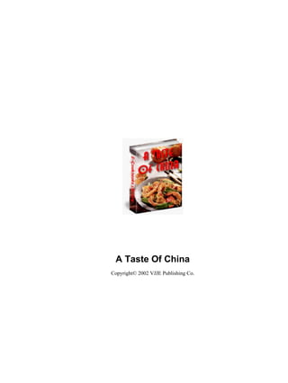 A Taste Of China
Copyright© 2002 VJJE Publishing Co.
 