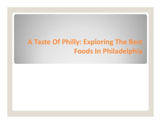 A Taste Of Philly: Exploring The Best
A Taste Of Philly: Exploring The Best
Foods In Philadelphia
Foods In Philadelphia
 