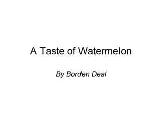 A Taste of Watermelon By Borden Deal 