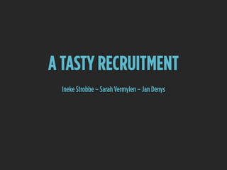 A tasty recruitment - 2013