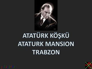 Atatürk Köşkü,Ataturk Mansion 