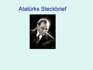 Atatürks Steckbrief 