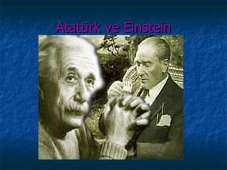 Atatürk ve Einstein
 