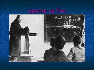 Atatürk ve İlim
 