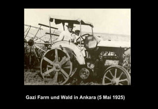 Gazi Farm und Wald in Ankara (5 Mai 1925)
 