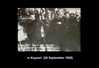 in Kayseri (20 September 1928)
 