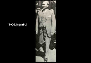 1929, Istanbul
 