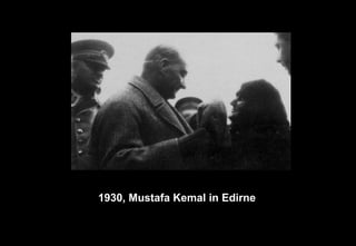 1930, Mustafa Kemal in Edirne
 