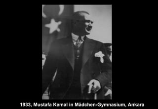 1933, Mustafa Kemal in Mädchen-Gymnasium, Ankara
 