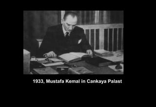 1933, Mustafa Kemal in Cankaya Palast
 