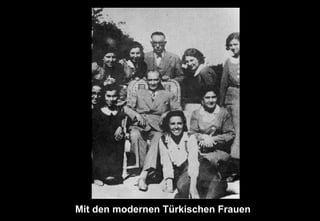 Mit den modernen Türkischen Frauen
 