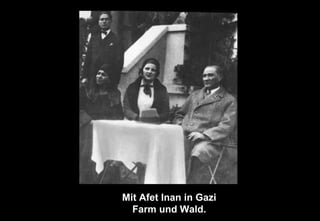 Mit Afet Inan in Gazi
Farm und Wald.
 
