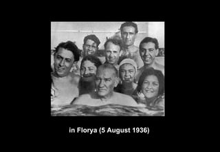 in Florya (5 August 1936)
 