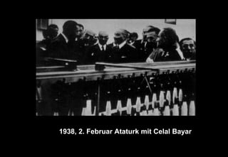 1938, 2. Februar Ataturk mit Celal Bayar
 
