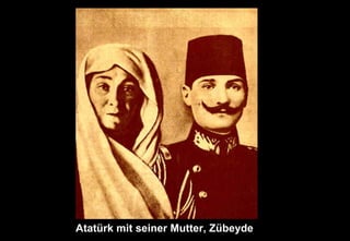 Atatürk mit seiner Mutter, Zübeyde
 