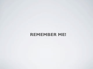 REMEMBER ME!
 