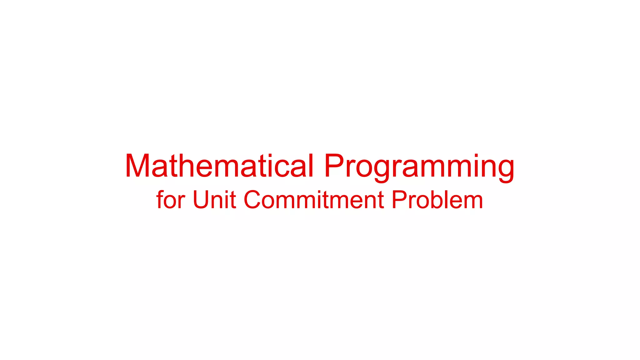 Mathematical Programming
for Unit Commitment Problem
 