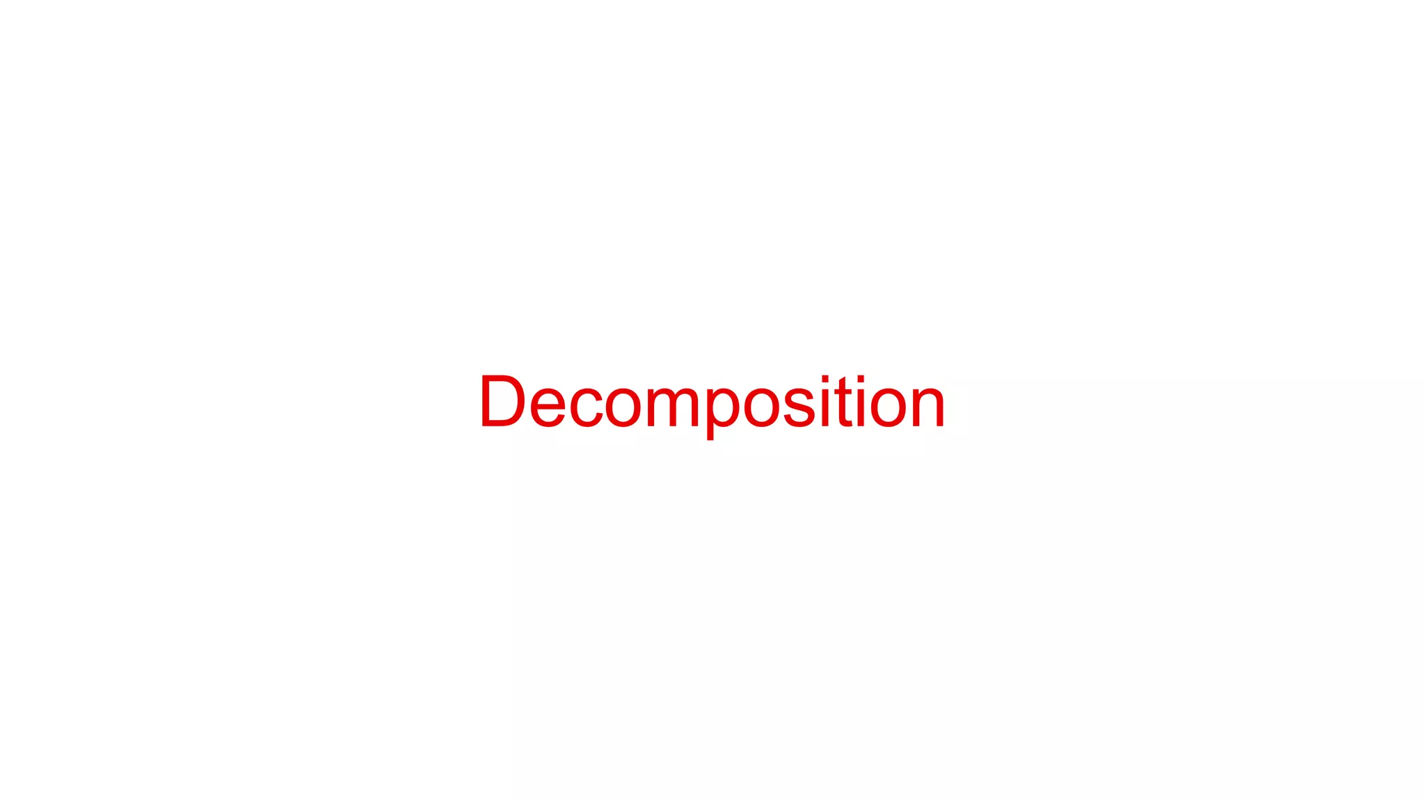 Decomposition
 