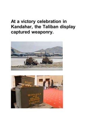 At a victory celebration in
Kandahar, the Taliban display
captured weaponry.
 