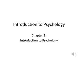 Introduction to Psychology Chapter 1:  Introduction to Psychology 