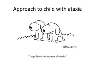 Approach to child with ataxia
 
