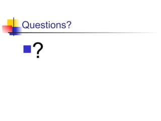 Questions?

 ?
 