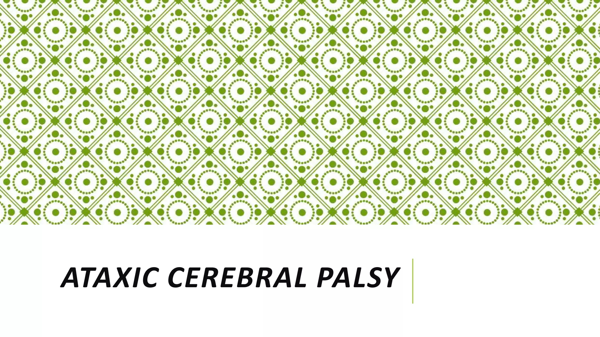 Ataxic Cerebral Palsy.pptx