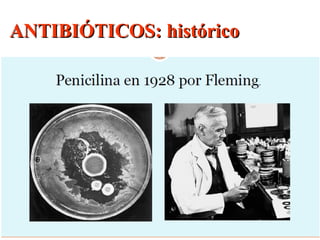ANTIBIÓTICOS: históricoANTIBIÓTICOS: histórico
 
