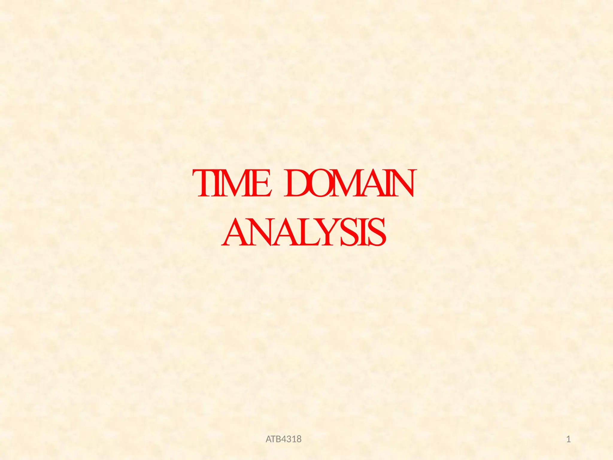 TIME DOMAIN
ANAL
YSIS
ATB4318 1
 