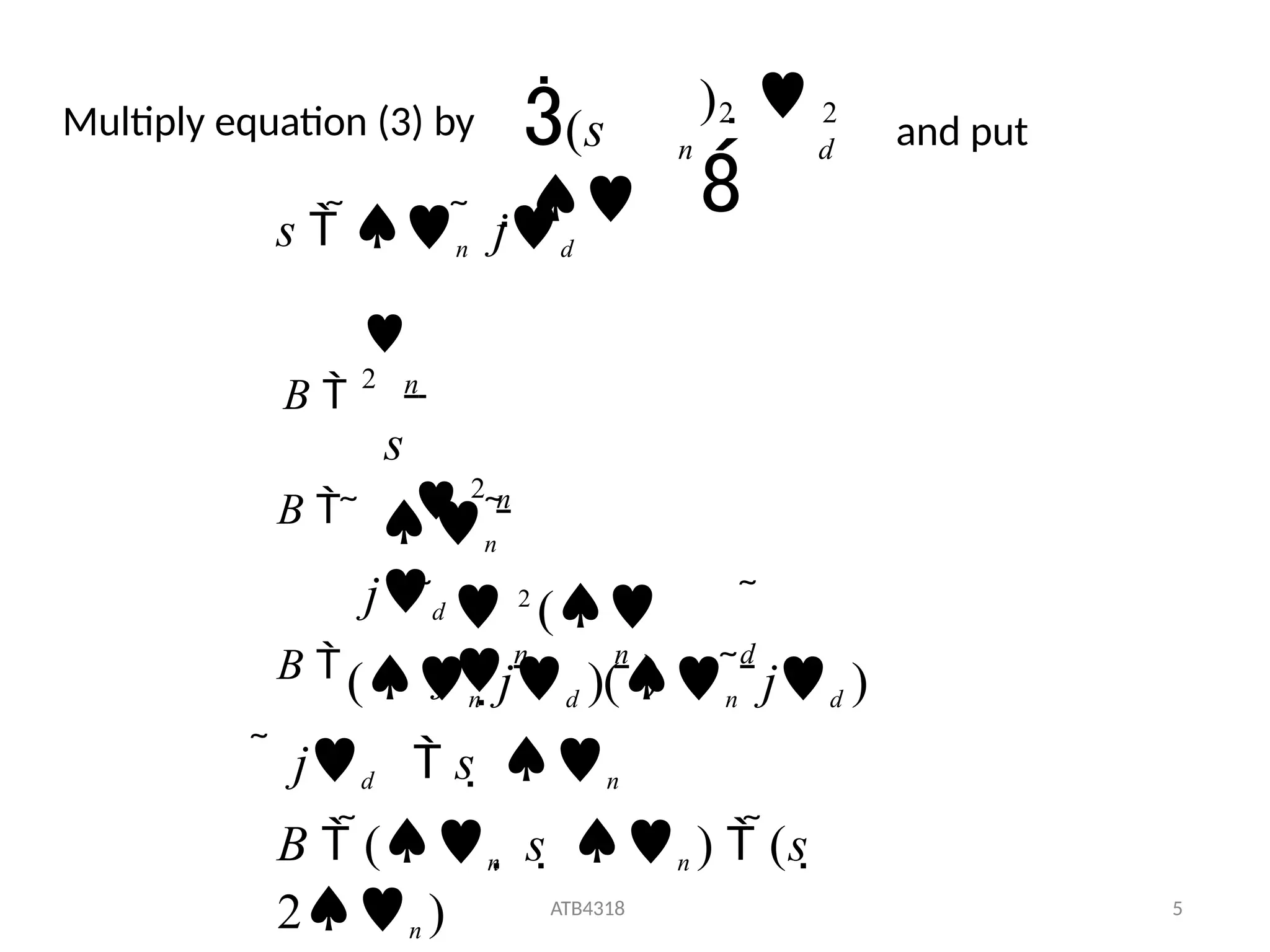 ATB4318 5
2
2
d
) 

n
(s

Multiply equation (3) by and put
(n jd )(n  jd )
 jd  s  n
B  (n  s  n )  (s 
2n )
  2
( 
j )

2
B  n n d
 n 
jd
B  n
s  n  jd
B  n
s
 2
 