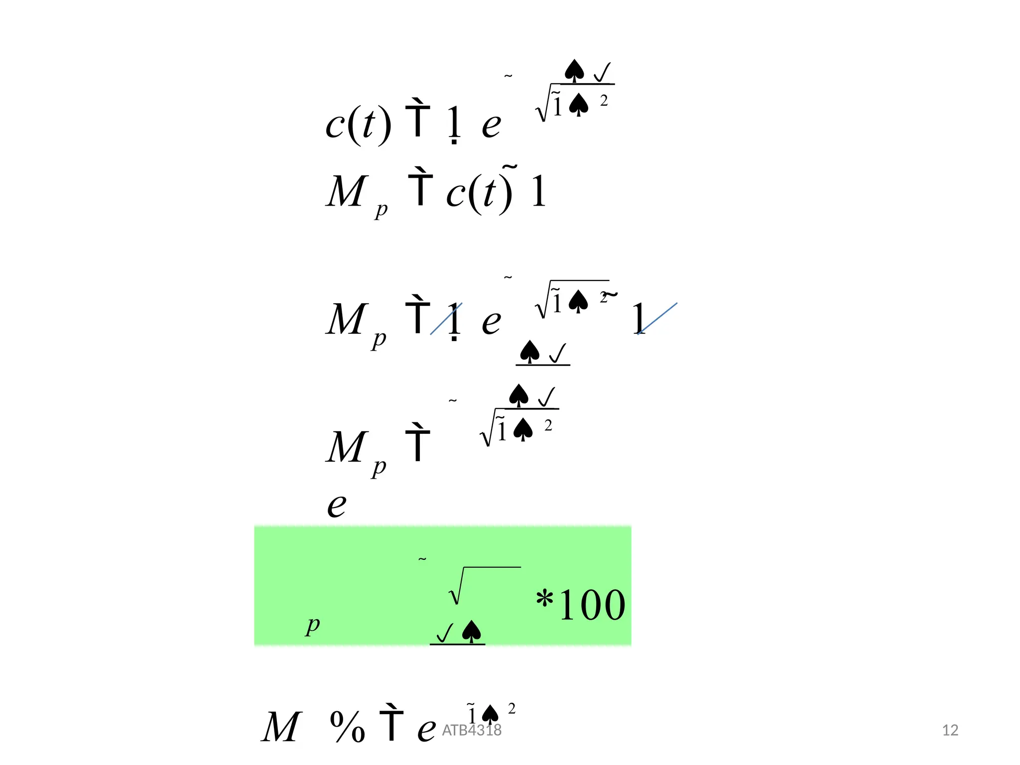 1 2
1 2
1 2
1
M  1 e
M p  c(t) 1


c(t)  1 e




M 
e
p
p
*100
ATB4318 12


M %  e 1 2
p
 